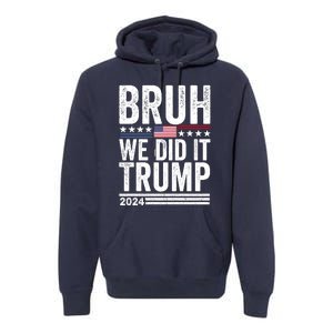 We Did It Bruh We Won Trump Vance 2024 Premium Hoodie