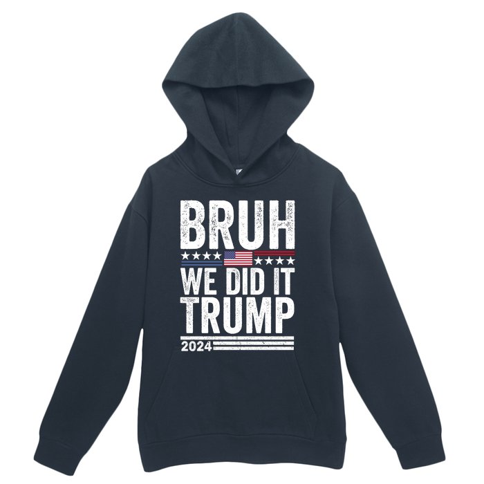 We Did It Bruh We Won Trump Vance 2024 Urban Pullover Hoodie