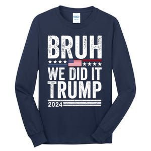 We Did It Bruh We Won Trump Vance 2024 Tall Long Sleeve T-Shirt