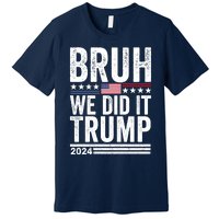 We Did It Bruh We Won Trump Vance 2024 Premium T-Shirt