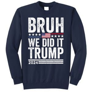 We Did It Bruh We Won Trump Vance 2024 Tall Sweatshirt