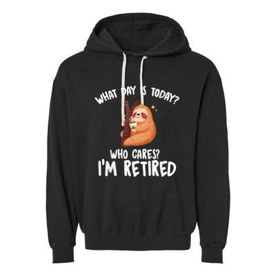 What Day Is Today Who Cares I'm Retired - Funny Retirement Garment-Dyed Fleece Hoodie