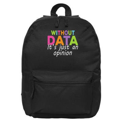 Without Data It's Just An Opinion 16 in Basic Backpack