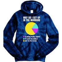 Why Do I Get Up In The Morning Funny I Have To Pee Tie Dye Hoodie