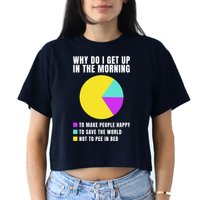 Why Do I Get Up In The Morning Funny I Have To Pee Crop Top