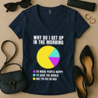 Why Do I Get Up In The Morning Funny I Have To Pee Women's V-Neck T-Shirt
