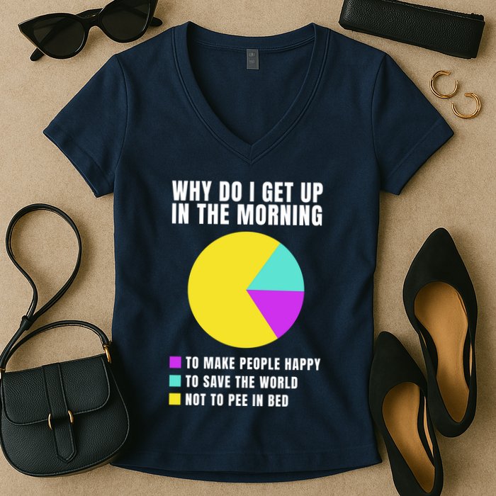 Why Do I Get Up In The Morning Funny I Have To Pee Women's V-Neck T-Shirt