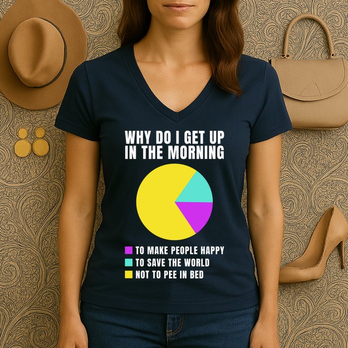 Why Do I Get Up In The Morning Funny I Have To Pee Women's V-Neck T-Shirt