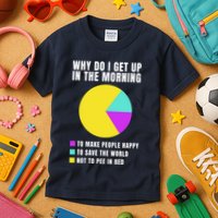 Why Do I Get Up In The Morning Funny I Have To Pee Kids T-Shirt