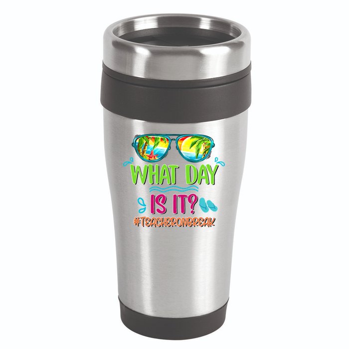 What Day Is It Teacher On Break Summer Vibes Funny Teacher 16oz Travel Tumbler