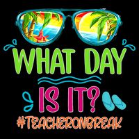 What Day Is It Teacher On Break Summer Vibes Funny Teacher 16oz Travel Tumbler