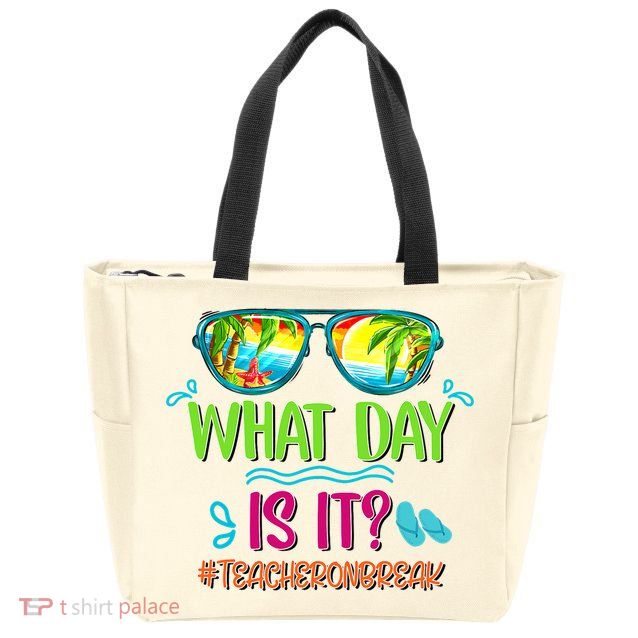 What Day Is It Teacher On Break Summer Vibes Funny Teacher Zip Tote Bag