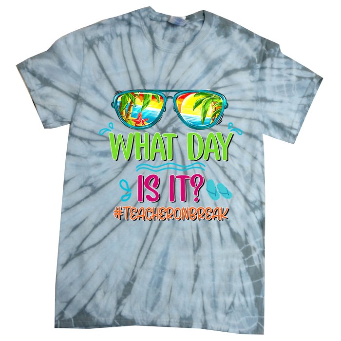 What Day Is It Teacher On Break Summer Vibes Funny Teacher Tie-Dye T-Shirt