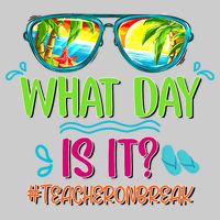 What Day Is It Teacher On Break Summer Vibes Funny Teacher Tie-Dye T-Shirt