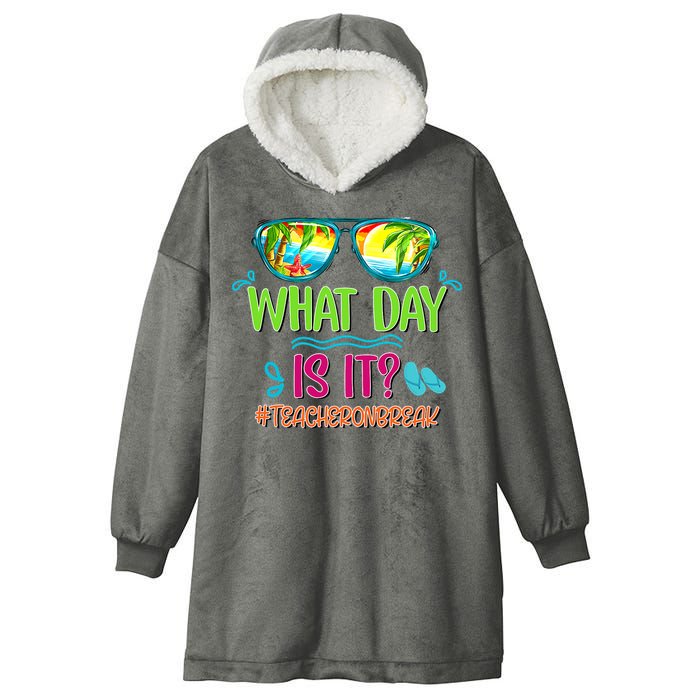 What Day Is It Teacher On Break Summer Vibes Funny Teacher Hooded Wearable Blanket