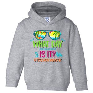 What Day Is It Teacher On Break Summer Vibes Funny Teacher Toddler Hoodie