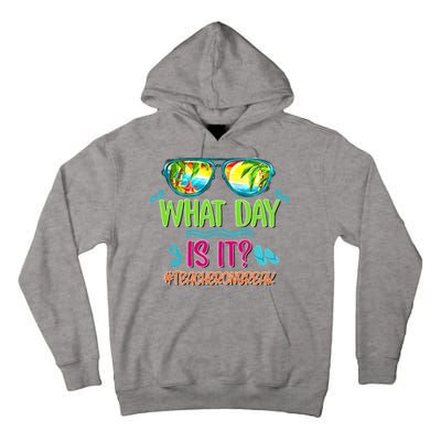 What Day Is It Teacher On Break Summer Vibes Funny Teacher Tall Hoodie