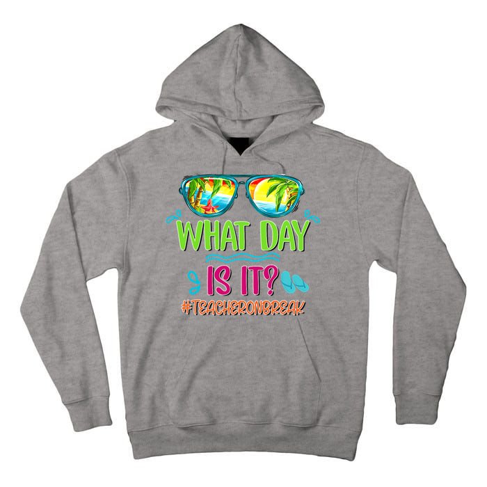 What Day Is It Teacher On Break Summer Vibes Funny Teacher Tall Hoodie