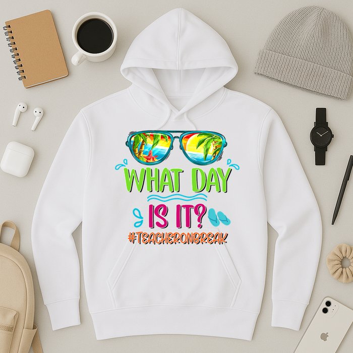 What Day Is It Teacher On Break Summer Vibes Funny Teacher Hoodie