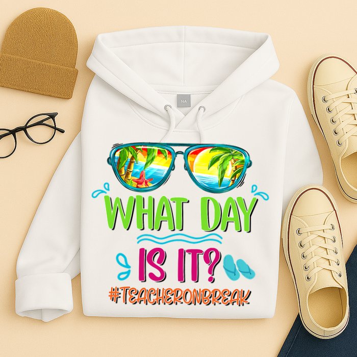 What Day Is It Teacher On Break Summer Vibes Funny Teacher Hoodie