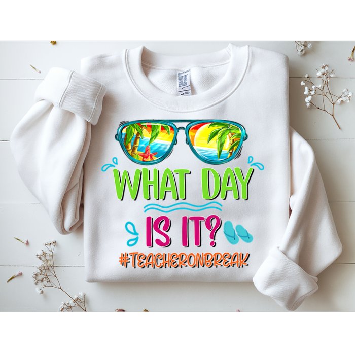What Day Is It Teacher On Break Summer Vibes Funny Teacher Sweatshirt