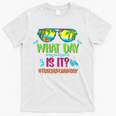 What Day Is It Teacher On Break Summer Vibes Funny Teacher T-Shirt