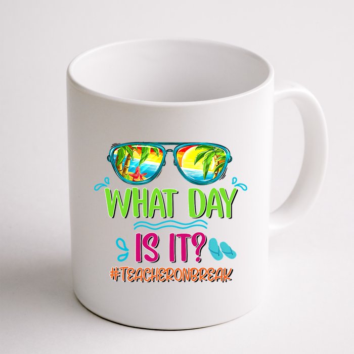 What Day Is It Teacher On Break Summer Vibes Funny Teacher Mug