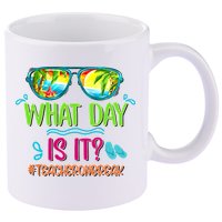 What Day Is It Teacher On Break Summer Vibes Funny Teacher 11oz C Handle Ceramic Mug