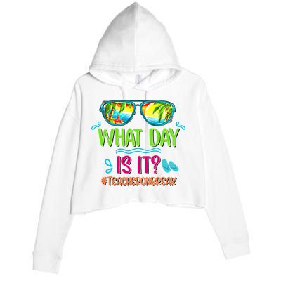 What Day Is It Teacher On Break Summer Vibes Funny Teacher Crop Fleece Hoodie