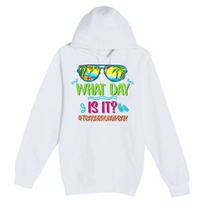 What Day Is It Teacher On Break Summer Vibes Funny Teacher Premium Pullover Hoodie