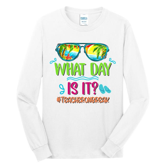 What Day Is It Teacher On Break Summer Vibes Funny Teacher Tall Long Sleeve T-Shirt