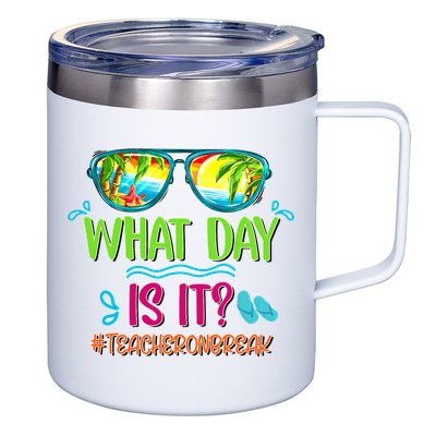 What Day Is It Teacher On Break Summer Vibes Funny Teacher 12oz Stainless Steel Coffee Mug