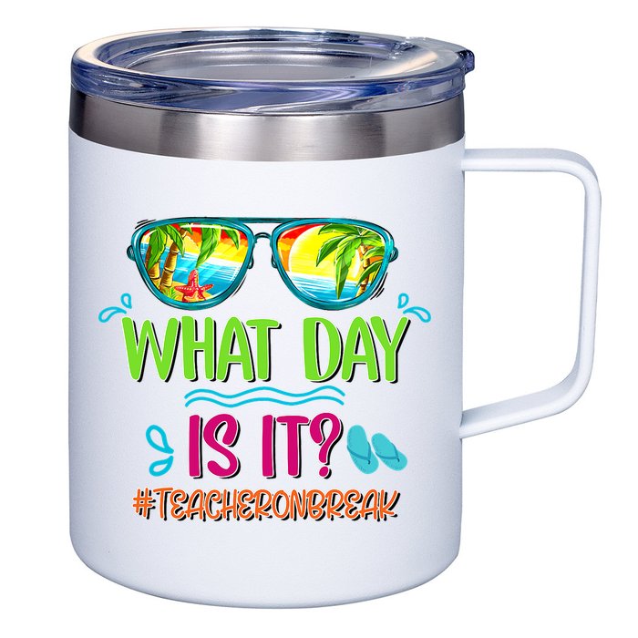 What Day Is It Teacher On Break Summer Vibes Funny Teacher 12oz Stainless Steel Coffee Mug