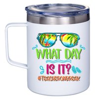 What Day Is It Teacher On Break Summer Vibes Funny Teacher 12oz Stainless Steel Coffee Mug