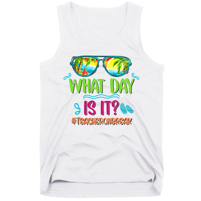 What Day Is It Teacher On Break Summer Vibes Funny Teacher Tank Top