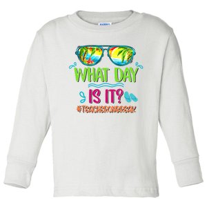 What Day Is It Teacher On Break Summer Vibes Funny Teacher Toddler Long Sleeve Shirt