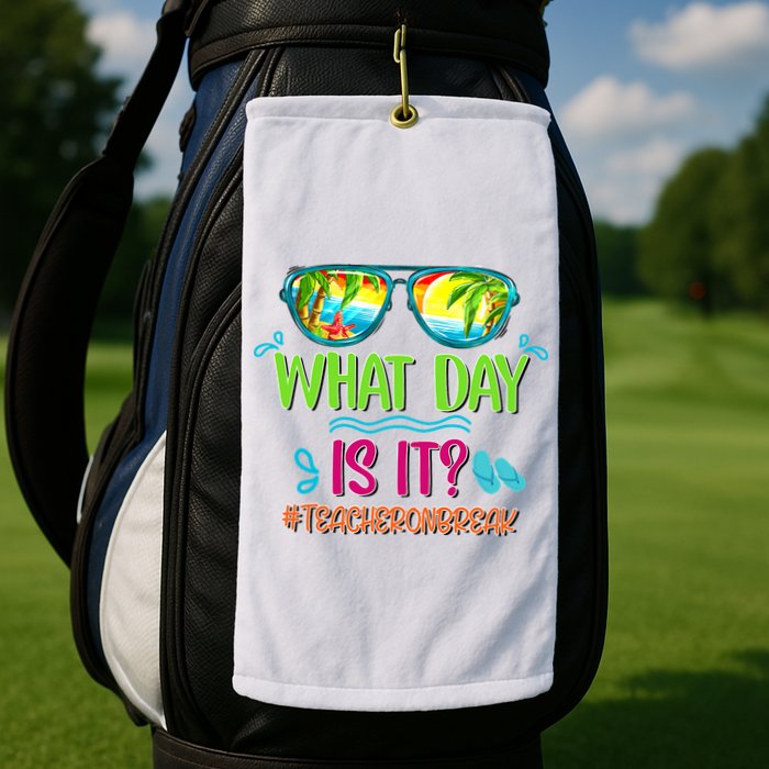 What Day Is It Teacher On Break Summer Vibes Funny Teacher Golf Towel