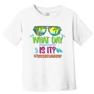 What Day Is It Teacher On Break Summer Vibes Funny Teacher Toddler T-Shirt