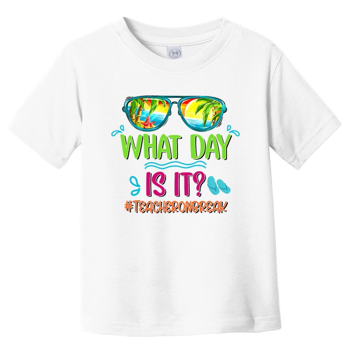 What Day Is It Teacher On Break Summer Vibes Funny Teacher Toddler T-Shirt