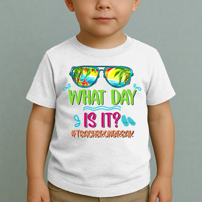 What Day Is It Teacher On Break Summer Vibes Funny Teacher Toddler T-Shirt