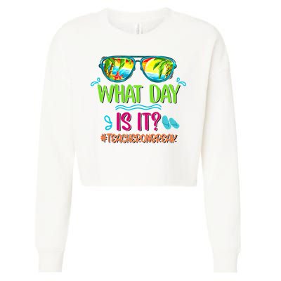 What Day Is It Teacher On Break Summer Vibes Funny Teacher Cropped Pullover Crew