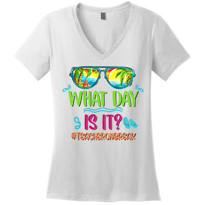 What Day Is It Teacher On Break Summer Vibes Funny Teacher Women's V-Neck T-Shirt