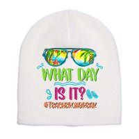 What Day Is It Teacher On Break Summer Vibes Funny Teacher Short Acrylic Beanie