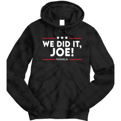 We Did It, Joe ! Celebration Joe Wins The Presidency Kamala Tie Dye Hoodie