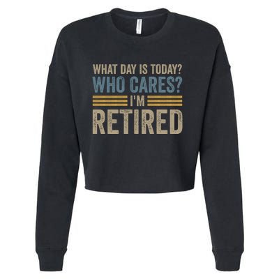 What Day Is Today Who Cares Im Retired Cropped Pullover Crew