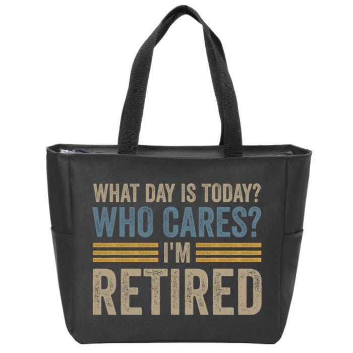 What Day Is Today Who Cares Im Retired Zip Tote Bag