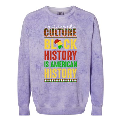 We Do It For Culture Black Ack History Is American History Funny Gift Colorblast Crewneck Sweatshirt