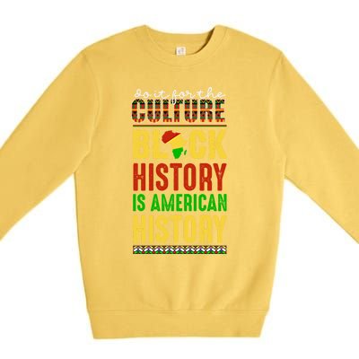 We Do It For Culture Black Ack History Is American History Funny Gift Premium Crewneck Sweatshirt