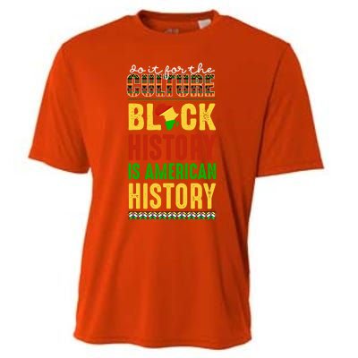 We Do It For Culture Black Ack History Is American History Funny Gift Cooling Performance Crew T-Shirt