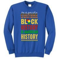 We Do It For Culture Black Ack History Is American History Funny Gift Sweatshirt